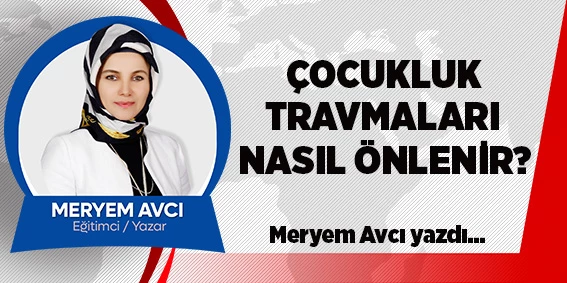 Çocukluk travmaları nasıl önlenir?