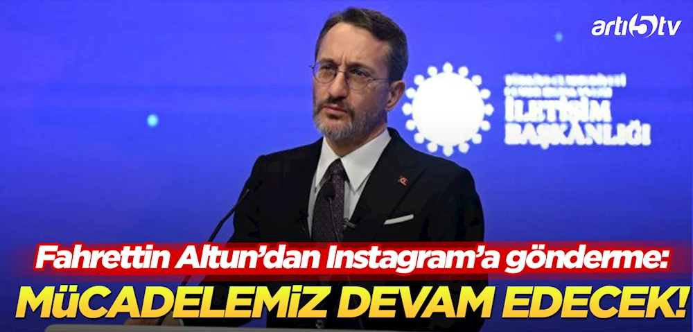İletişim Başkanı Altun’dan Instagram’da Anlamlı Mesaj