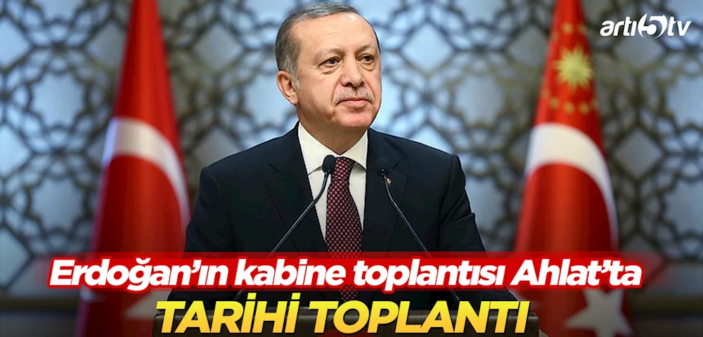 Cumhurbaşkanı Erdoğan, Kabineyi Ahlat
