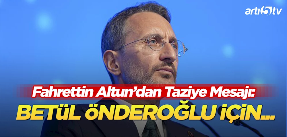 İletişim Başkanı Fahrettin Altun
