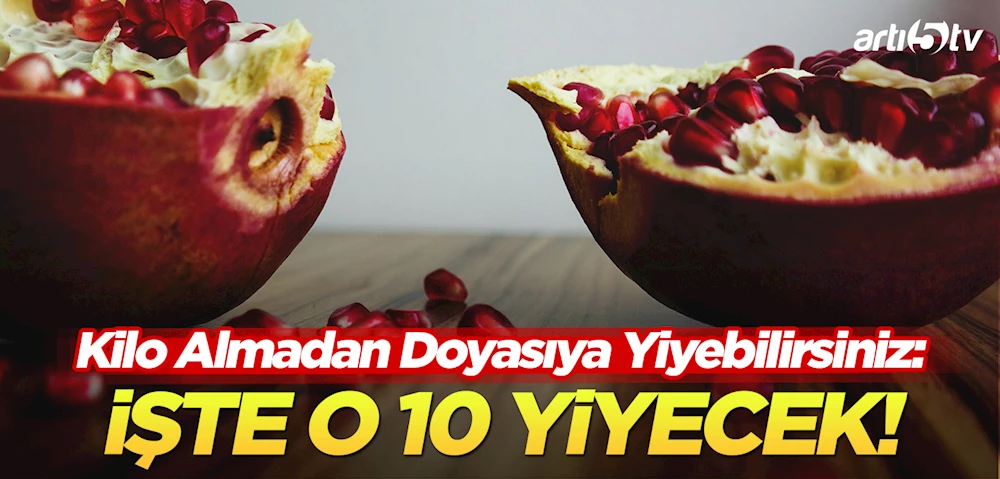 Kilo Almadan Doyasıya Tüketebileceğiniz 10 Yiyecek