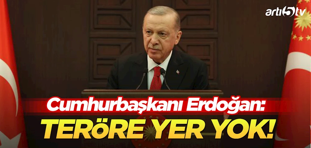 Cumhurbaşkanı Erdoğan: Türkiye