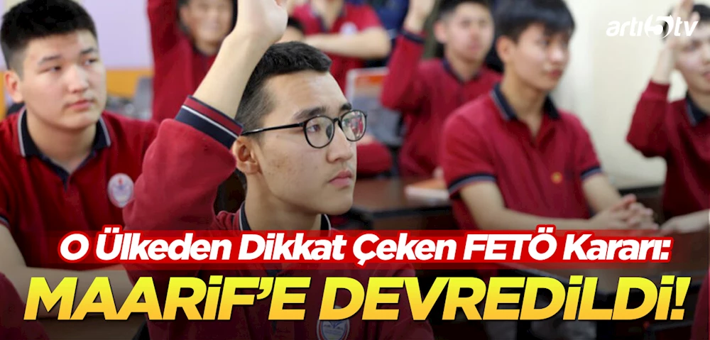 Kırgızistan’daki FETÖ’den alınan SAPAT Okulları Artık Maarif Vakfı’na Emanet