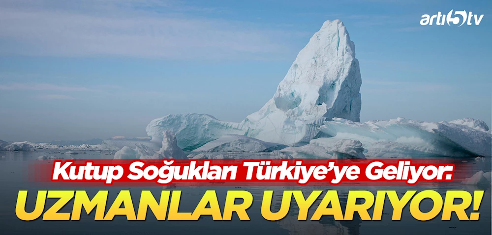 Kutup Soğukları Türkiye’ye Geliyor :Uzmanlar Ocak Ayına Dikkat Çekiyor