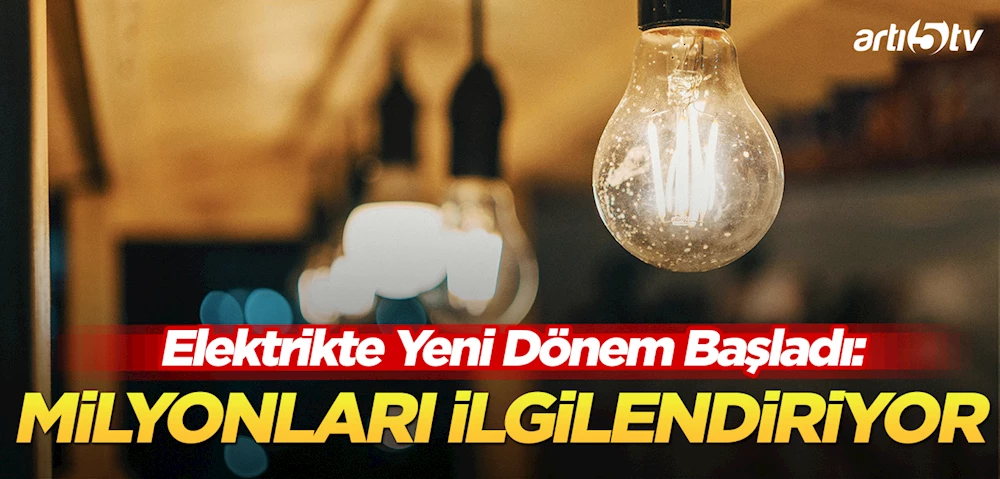 Elektrikte Yeni Dönem: Serbest Tüketici Modeli ve Maliyet Esaslı Tarife