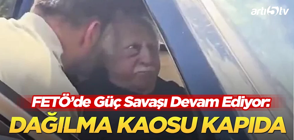 FETÖ’de Güç Savaşı Büyüyor! Dağılma Kaosu Kapıda