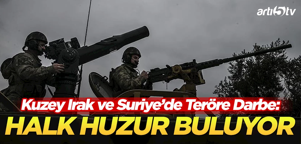 Kuzey Irak ve Suriye’de Teröre Geçit Yok!
