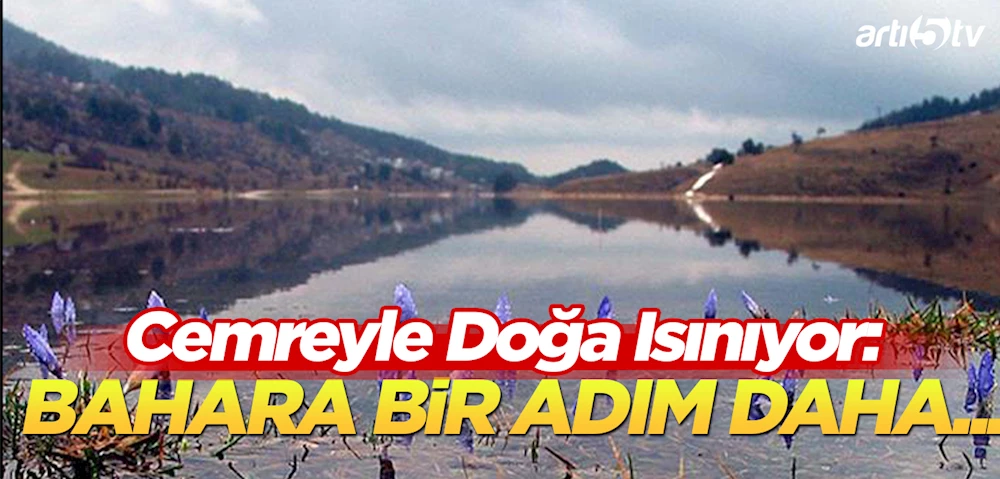 Cemreyle Isınan Doğa: Bahara Bir Adım Daha!
