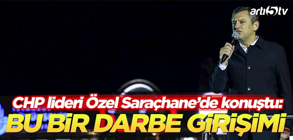 CHP lideri Özgür Özel Saraçhane’de Konuştu: Yapılan Bir Gözaltı Değil!