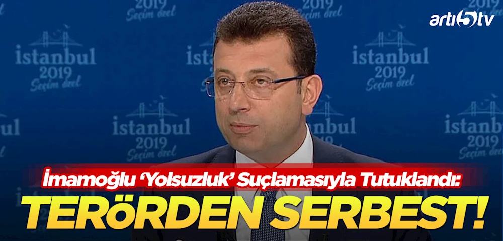 İBB Başkanı Ekrem İmamoğlu Yolsuzluk Suçlamasıyla Tutuklandı