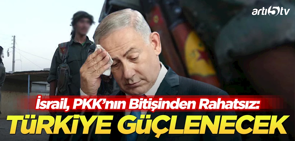 İsrail’in Yeni Endişesi: Türkiye’nin Suriye’de Güçlenmesi