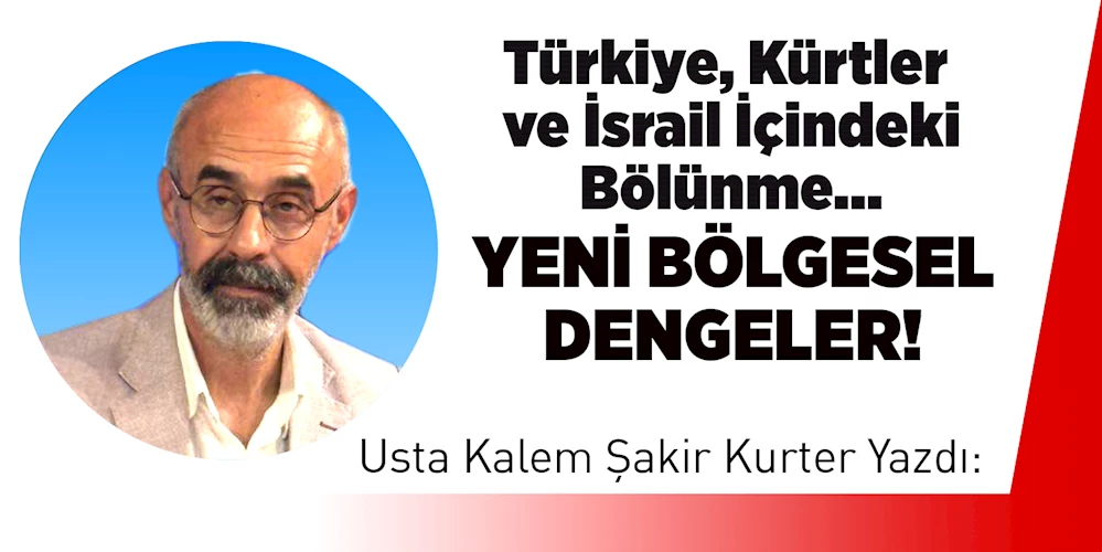 Türkiye, Kürtler ve İsrail İçindeki Bölünme: Yeni Bölgesel Dengeler