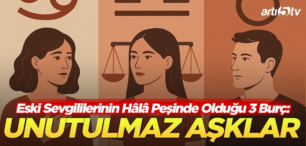 Unutulmaz Aşklar: Eski Sevgililerinin Hâlâ Peşinde Olduğu 3 Burç
