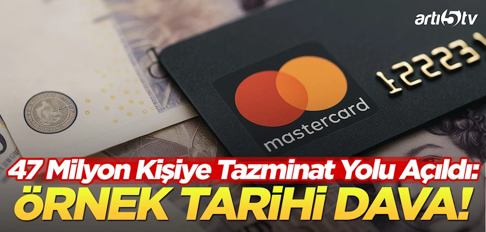 Mastercard’a Tarihi Ceza: 47 Milyon Kişiye Tazminat Kapısı Açıldı