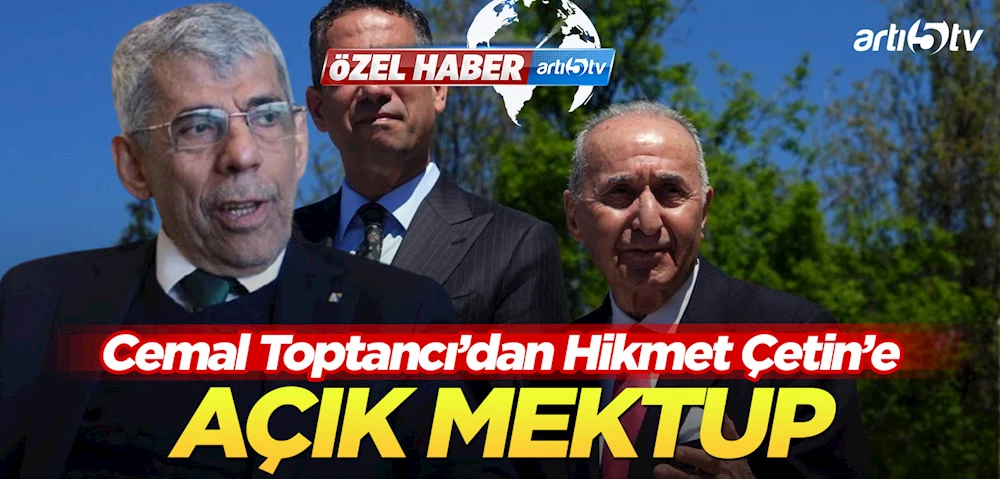 Cemal Toptancı’dan Hikmet Çetin’e Sert Mektup: Keşke Bu Topa Girmeseydiniz!