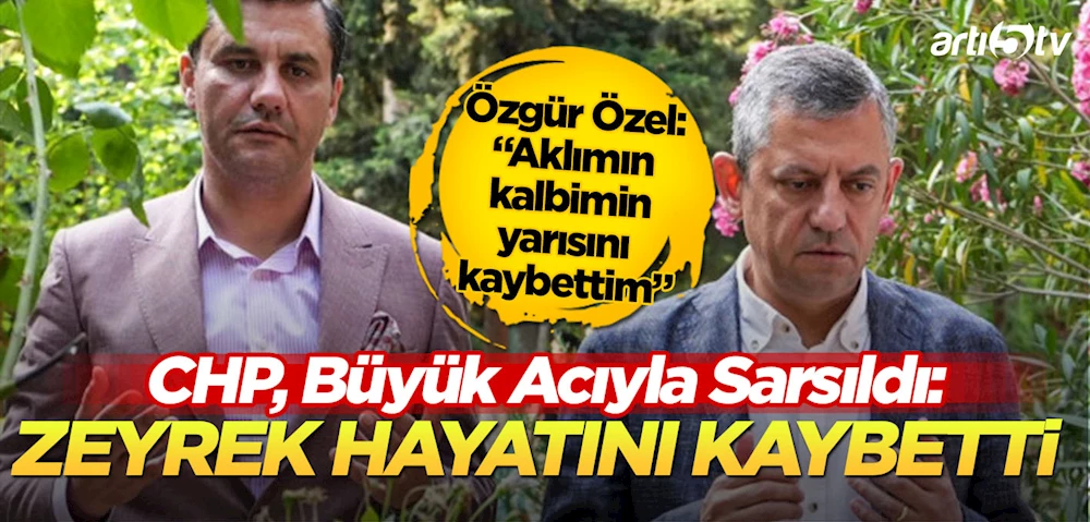 CHP, Büyük Bir Acıyla Sarsıldı: Ferdi Zeyrek Hayatını Kaybetti