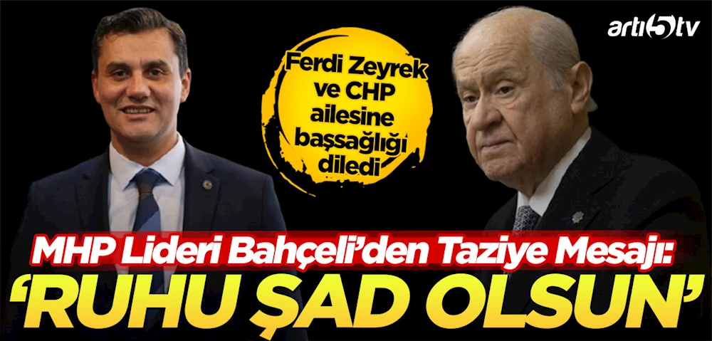 MHP Lideri Devlet Bahçeli’den Ferdi Zeyrek İçin Duygusal Taziye Mesajı