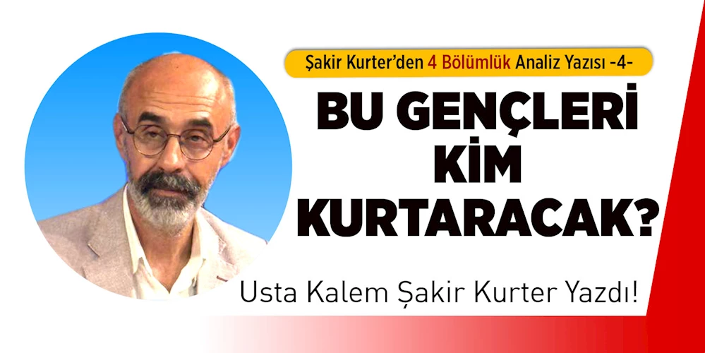 Bu Gençleri Kim Kurtaracak? -4-