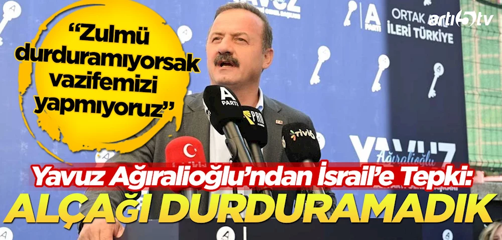 Ağıralioğlu’ndan İsrail